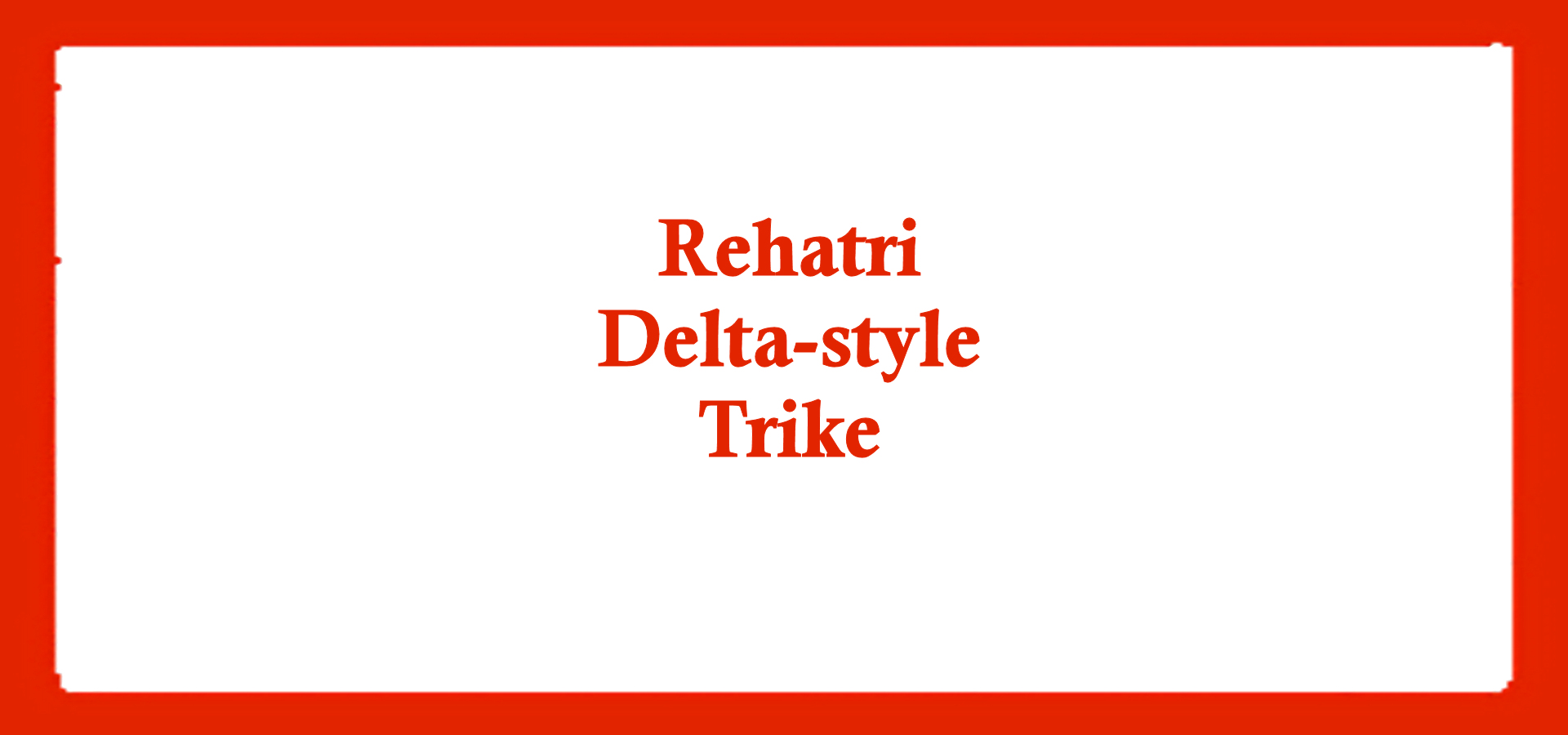 Rehatri recumbent Delta trike title card