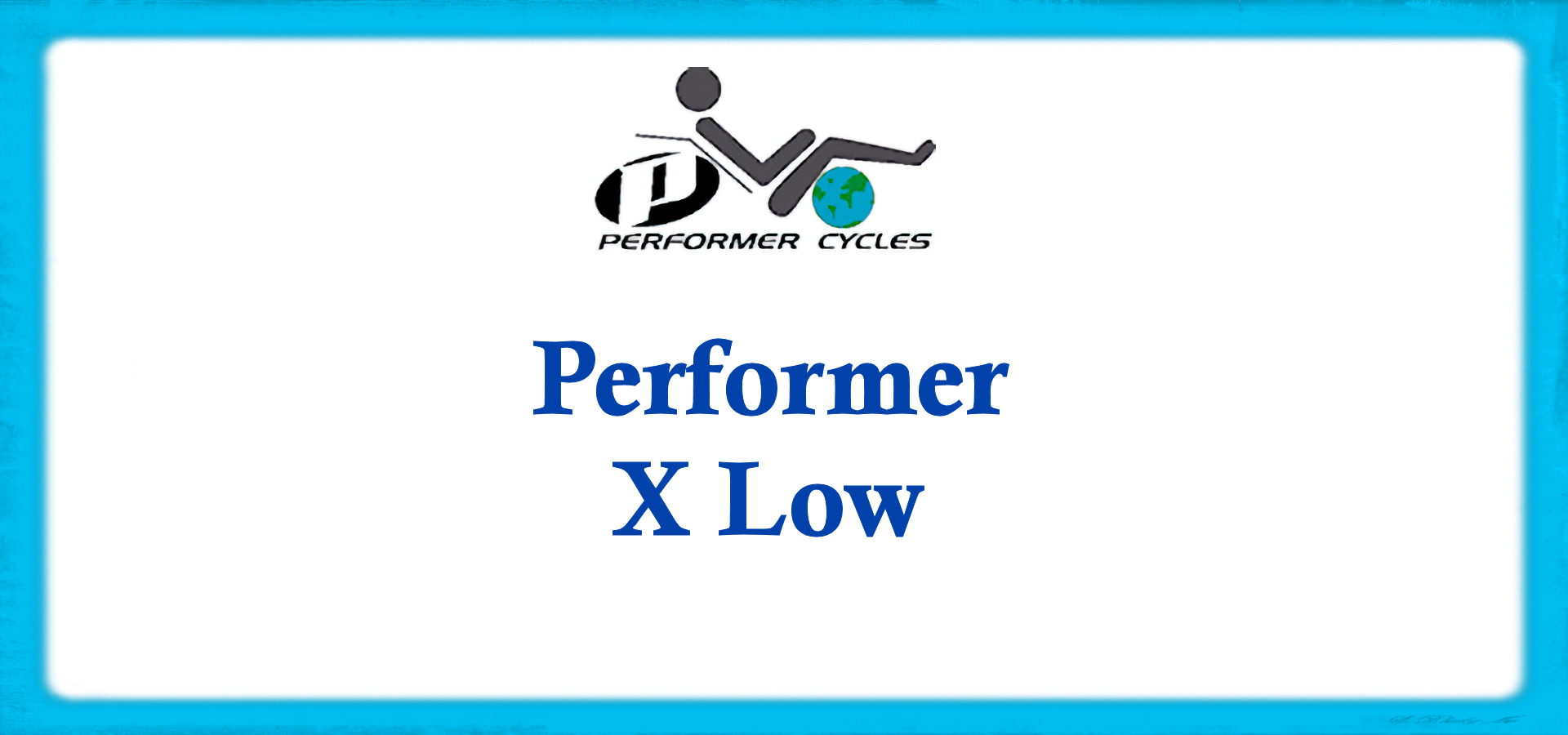 Performer X Low recumbent bike title card